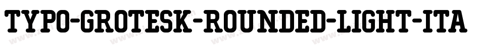 Typo-Grotesk-Rounded-Light-Italic字体转换