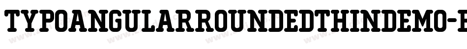 TypoAngularRoundedThinDemo-egvB字体转换 TypoAngularRoundedThinDemo-egvB字体转换