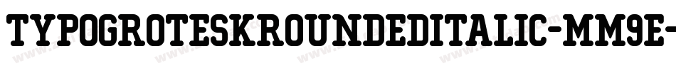 TypoGroteskRoundedItalic-Mm9e字体转换 TypoGroteskRoundedItalic-Mm9e字体转换