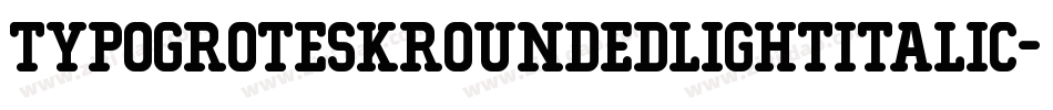 TypoGroteskRoundedLightItalic-2YK8字体转换 TypoGroteskRoundedLightItalic-2YK8字体转换