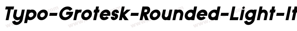 Typo-Grotesk-Rounded-Light-Italic字体转换