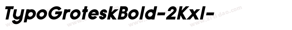 TypoGroteskBold-2Kxl字体转换 TypoGroteskBold-2Kxl字体转换