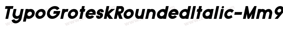 TypoGroteskRoundedItalic-Mm9e字体转换 TypoGroteskRoundedItalic-Mm9e字体转换