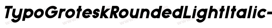 TypoGroteskRoundedLightItalic-2YK8字体转换 TypoGroteskRoundedLightItalic-2YK8字体转换