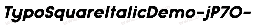 TypoSquareItalicDemo-jP7O字体转换 TypoSquareItalicDemo-jP7O字体转换