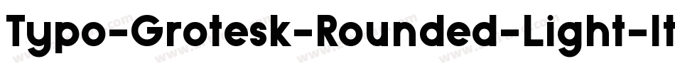 Typo-Grotesk-Rounded-Light-Italic字体转换