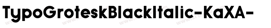 TypoGroteskBlackItalic-KaXA字体转换 TypoGroteskBlackItalic-KaXA字体转换