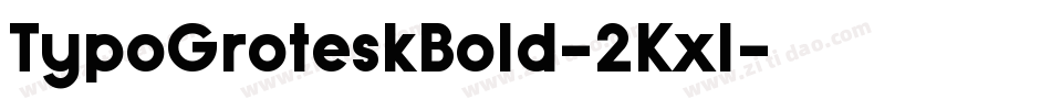 TypoGroteskBold-2Kxl字体转换 TypoGroteskBold-2Kxl字体转换