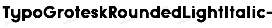 TypoGroteskRoundedLightItalic-2YK8字体转换 TypoGroteskRoundedLightItalic-2YK8字体转换