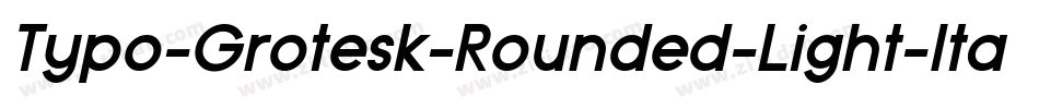 Typo-Grotesk-Rounded-Light-Italic字体转换
