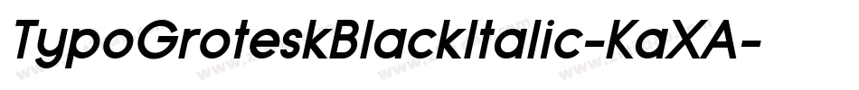 TypoGroteskBlackItalic-KaXA字体转换 TypoGroteskBlackItalic-KaXA字体转换