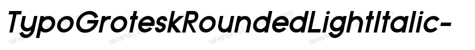 TypoGroteskRoundedLightItalic-2YK8字体转换 TypoGroteskRoundedLightItalic-2YK8字体转换