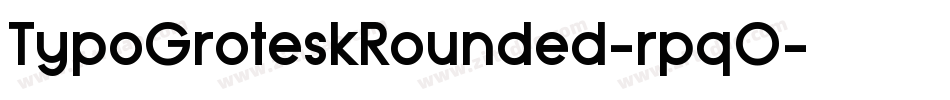 TypoGroteskRounded-rpqO字体转换 TypoGroteskRounded-rpqO字体转换