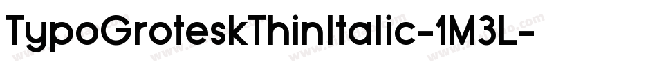TypoGroteskThinItalic-1M3L字体转换 TypoGroteskThinItalic-1M3L字体转换