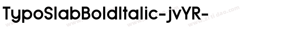 TypoSlabBoldItalic-jvYR字体转换 TypoSlabBoldItalic-jvYR字体转换