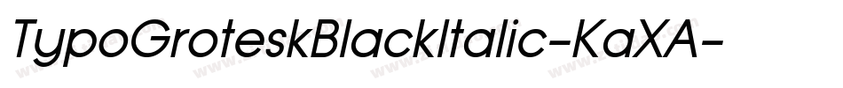 TypoGroteskBlackItalic-KaXA字体转换 TypoGroteskBlackItalic-KaXA字体转换