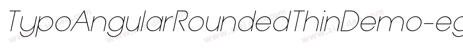 TypoAngularRoundedThinDemo-egvB字体转换 TypoAngularRoundedThinDemo-egvB字体转换