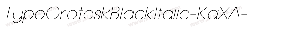 TypoGroteskBlackItalic-KaXA字体转换 TypoGroteskBlackItalic-KaXA字体转换