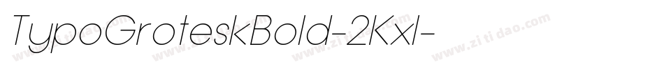 TypoGroteskBold-2Kxl字体转换 TypoGroteskBold-2Kxl字体转换