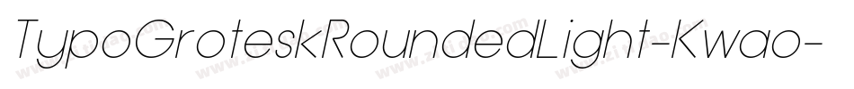 TypoGroteskRoundedLight-Kwao字体转换 TypoGroteskRoundedLight-Kwao字体转换
