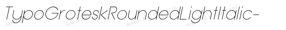 TypoGroteskRoundedLightItalic-2YK8字体转换 TypoGroteskRoundedLightItalic-2YK8字体转换