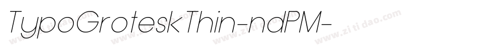 TypoGroteskThin-ndPM字体转换 TypoGroteskThin-ndPM字体转换