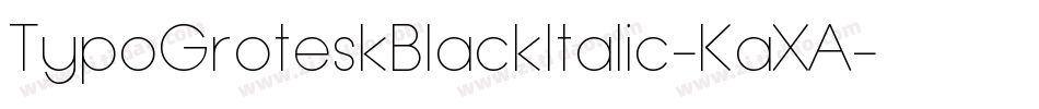 TypoGroteskBlackItalic-KaXA字体转换 TypoGroteskBlackItalic-KaXA字体转换