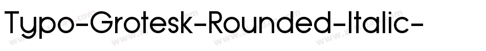 Typo-Grotesk-Rounded-Italic字体转换