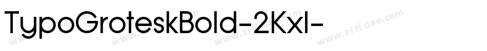 TypoGroteskBold-2Kxl字体转换 TypoGroteskBold-2Kxl字体转换