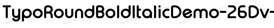TypoRoundBoldItalicDemo-26Dv字体转换 TypoRoundBoldItalicDemo-26Dv字体转换