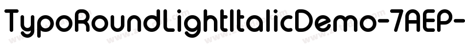 TypoRoundLightItalicDemo-7AEP字体转换 TypoRoundLightItalicDemo-7AEP字体转换