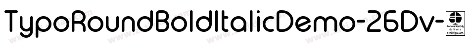 TypoRoundBoldItalicDemo-26Dv字体转换 TypoRoundBoldItalicDemo-26Dv字体转换