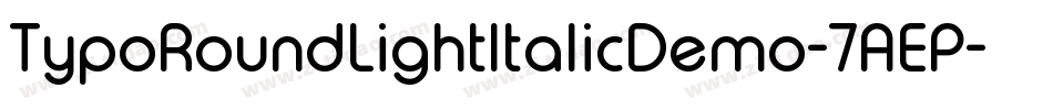 TypoRoundLightItalicDemo-7AEP字体转换 TypoRoundLightItalicDemo-7AEP字体转换