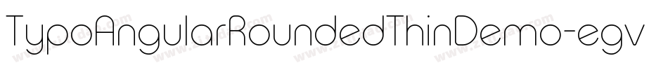 TypoAngularRoundedThinDemo-egvB字体转换 TypoAngularRoundedThinDemo-egvB字体转换