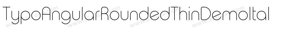 TypoAngularRoundedThinDemoItalic-W84v字体转换 TypoAngularRoundedThinDemoItalic-W84v字体转换