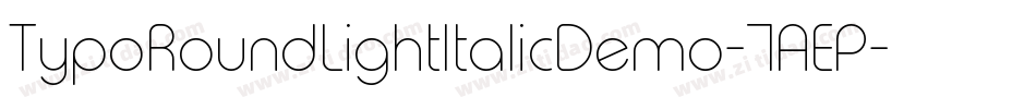TypoRoundLightItalicDemo-7AEP字体转换 TypoRoundLightItalicDemo-7AEP字体转换