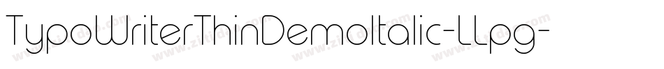 TypoWriterThinDemoItalic-LLpg字体转换 TypoWriterThinDemoItalic-LLpg字体转换
