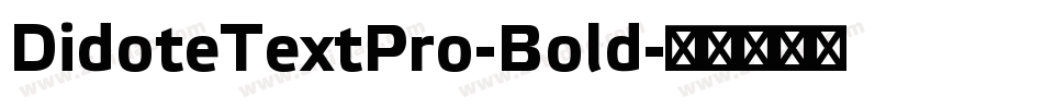 DidoteTextPro-Bold字体转换