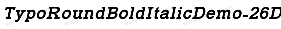 TypoRoundBoldItalicDemo-26Dv字体转换 TypoRoundBoldItalicDemo-26Dv字体转换