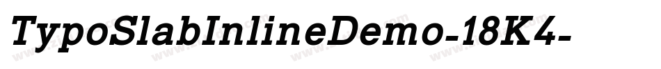 TypoSlabInlineDemo-18K4字体转换 TypoSlabInlineDemo-18K4字体转换