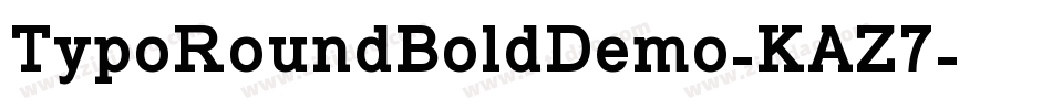 TypoRoundBoldDemo-KAZ7字体转换