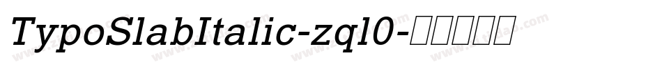 TypoSlabItalic-zql0字体转换