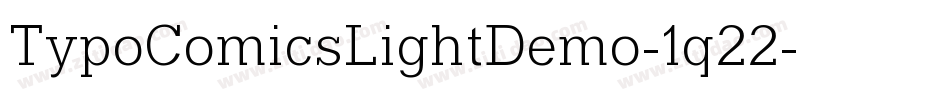 TypoComicsLightDemo-1q22字体转换 TypoComicsLightDemo-1q22字体转换