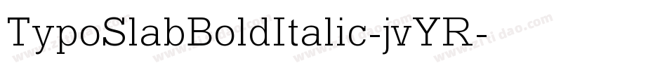 TypoSlabBoldItalic-jvYR字体转换 TypoSlabBoldItalic-jvYR字体转换