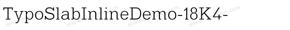 TypoSlabInlineDemo-18K4字体转换 TypoSlabInlineDemo-18K4字体转换