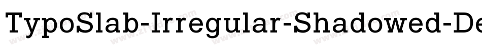 TypoSlab-Irregular-Shadowed-Demo字体转换