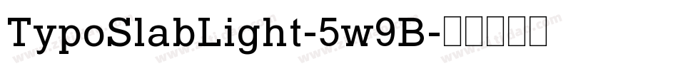 TypoSlabLight-5w9B字体转换
