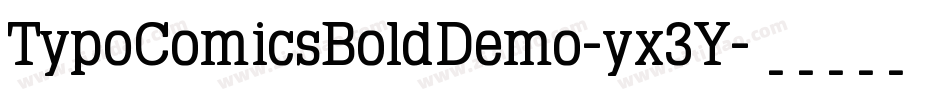 TypoComicsBoldDemo-yx3Y字体转换 TypoComicsBoldDemo-yx3Y字体转换