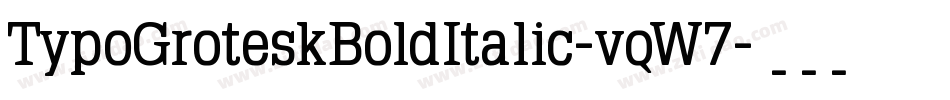 TypoGroteskBoldItalic-vqW7字体转换 TypoGroteskBoldItalic-vqW7字体转换