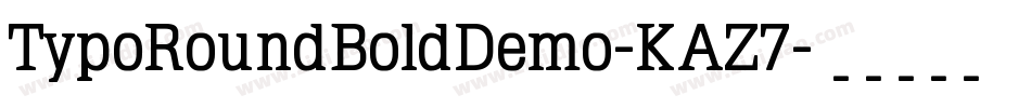 TypoRoundBoldDemo-KAZ7字体转换